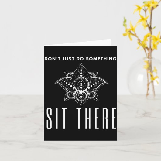 Dont Just Do Soing Sit There Meditation  カード (黄色い花)
