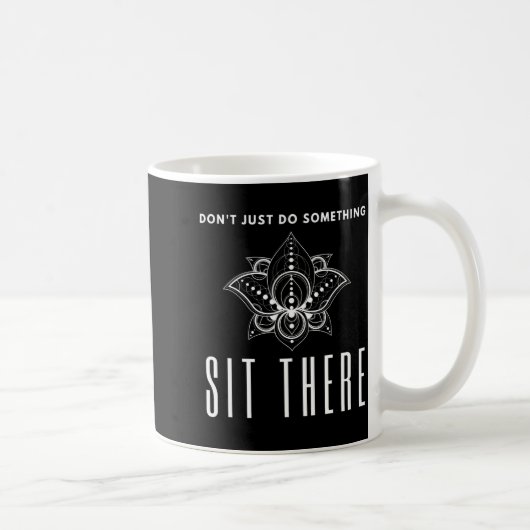 Dont Just Do Soing Sit There Meditation  コーヒーマグカップ (右)