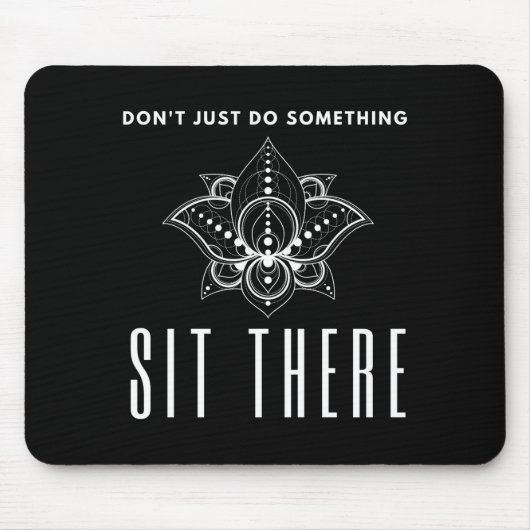 Dont Just Do Soing Sit There Meditation  マウスパッド (正面)