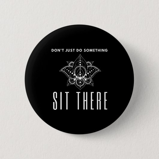 Dont Just Do Soing Sit There Meditation  缶バッジ (正面)