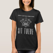 Dont Just Do Soing Sit There Meditation  Tシャツ (正面)