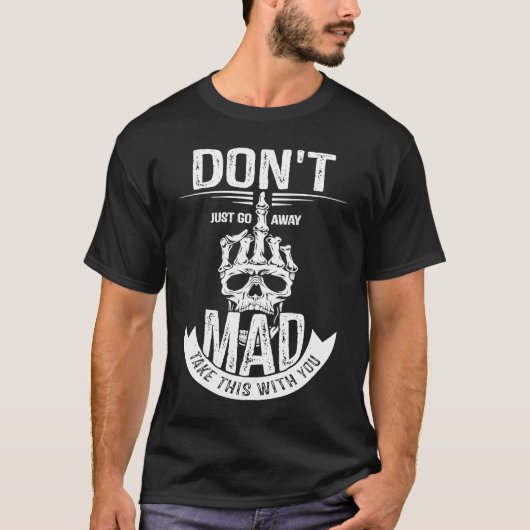 Don't Just Go Away Mad Take This With You Skull Ha Tシャツ (正面)