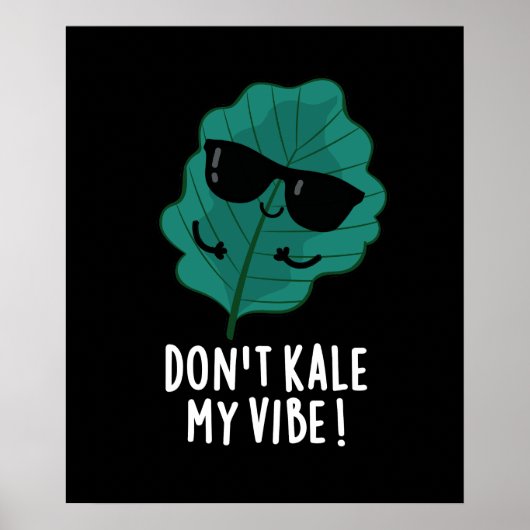 Don't Kale My Vibe おもしろい Veggie Pun Dark BG ポスター (正面)