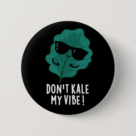 Don't Kale My Vibe おもしろい Veggie Pun Dark BG 缶バッジ (正面)