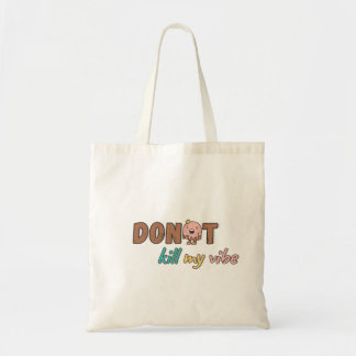 "don't kill my vibe" トートバッグ