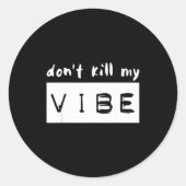 Don't Kill My Vibe  ラウンドシール (正面)