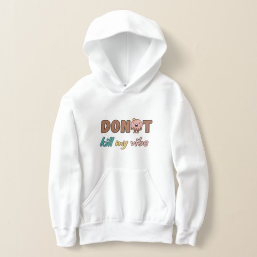 "don't kill my vibes" hoodie (レイダウン)