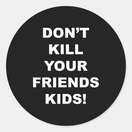Don't Kill Your Friends Kids  ラウンドシール (正面)