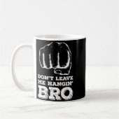 Dont Leave Me Hanging Bro - Fist Bump コーヒーマグカップ (左)