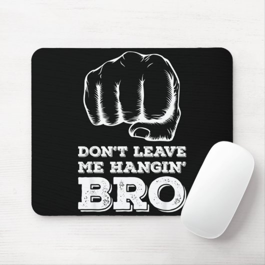Dont Leave Me Hanging Bro - Fist Bump  マウスパッド (マウス)