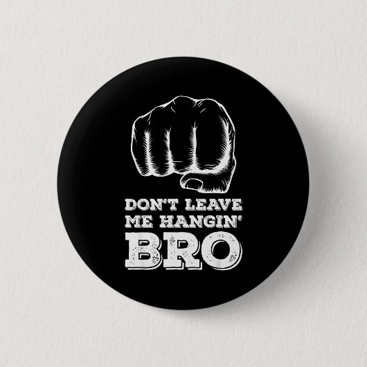 Dont Leave Me Hanging Bro - Fist Bump  缶バッジ (正面)