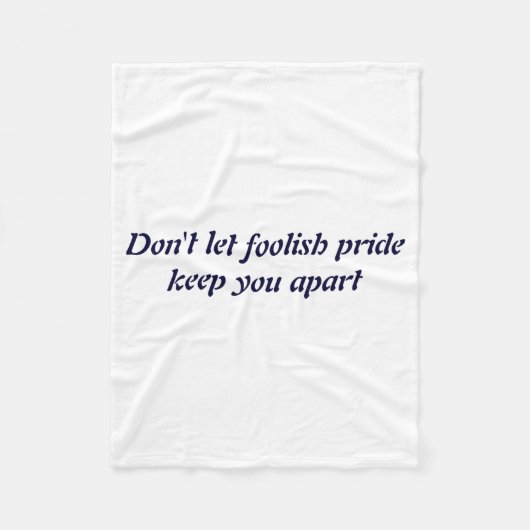 Dont Let Foolish Pride  フリースブランケット (正面)