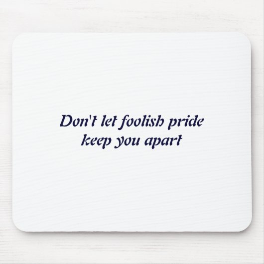 Dont Let Foolish Pride  マウスパッド (正面)