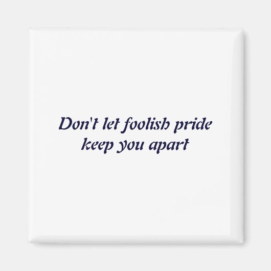 Dont Let Foolish Pride  マグネット (正面)