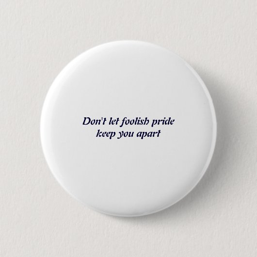 Dont Let Foolish Pride  缶バッジ (正面)