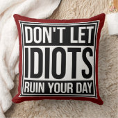 Don't Let Idiots Ruin Your Day Funny Sarcastic Fun クッション (ブランケット)