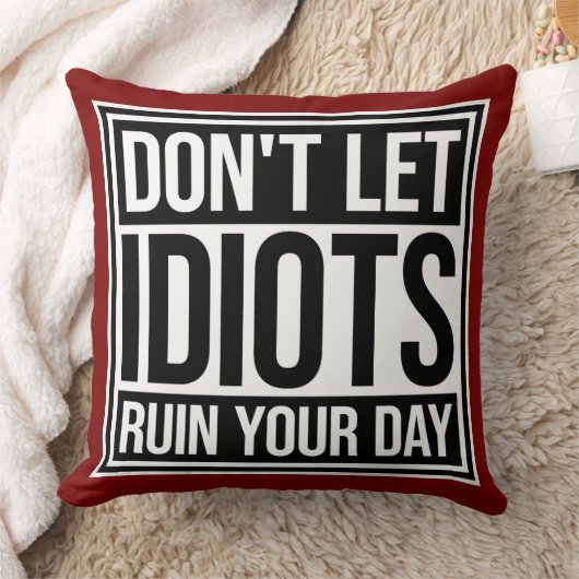 Don't Let Idiots Ruin Your Day Funny Sarcastic Fun クッション (ブランケット)