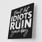 Don't Let Idiots Ruin Your Day Funny Sarcastic Fun スクエア壁時計 (傾斜)