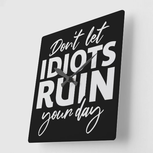 Don't Let Idiots Ruin Your Day Funny Sarcastic Fun スクエア壁時計 (傾斜)