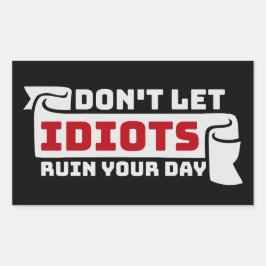 Don't Let Idiots Ruin Your Day Funny Sarcastic Fun 長方形シール