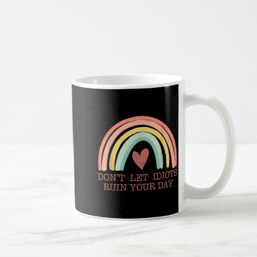 Don't Let Idiots Ruin Your Day Rainbow Happy Insra コーヒーマグカップ (右)