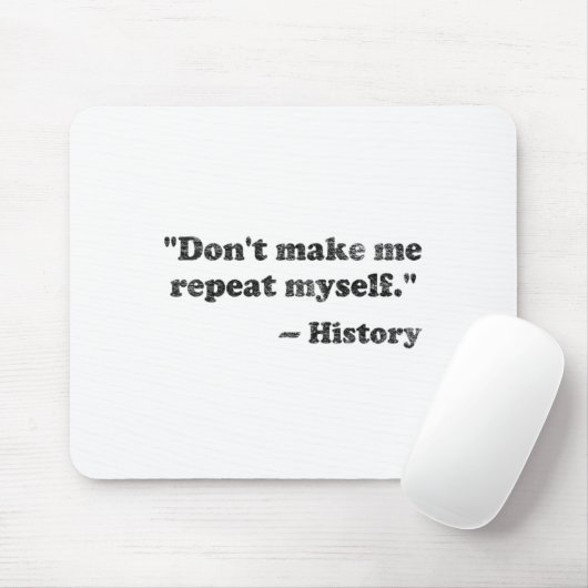 Dont Let Me Repeat Myself History 1  マウスパッド (マウス)