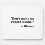 Dont Let Me Repeat Myself History 1  マウスパッド (正面)
