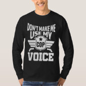 Don't let me use my police voice tシャツ (正面)