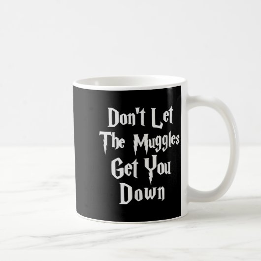 Don't Let Muggles Get You Down, Funny Quote  コーヒーマグカップ (右)
