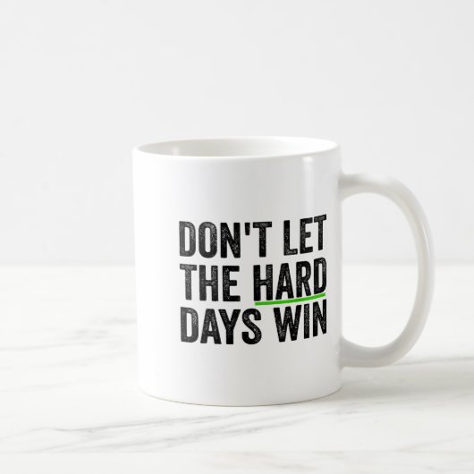 Don't Let The Hard Days Win Insrational Motivation コーヒーマグカップ (右)