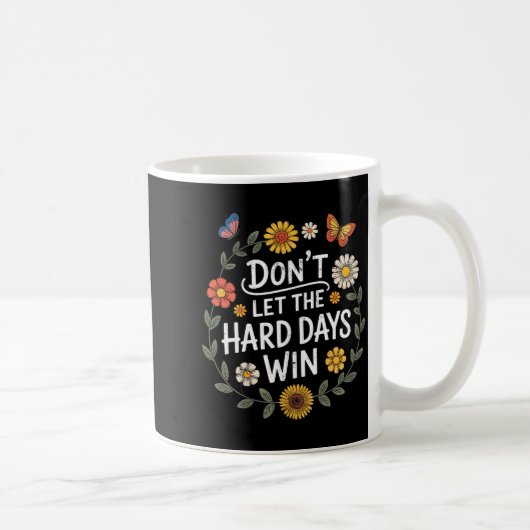 Don't Let The Hard Days Win Insrational Motivation コーヒーマグカップ (右)