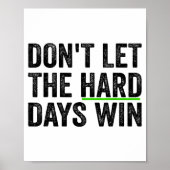 Don't Let The Hard Days Win Insrational Motivation ポスター (正面)