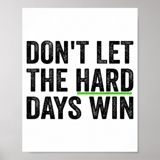 Don't Let The Hard Days Win Insrational Motivation ポスター (正面)