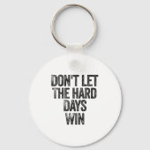 Don't Let The Hard Days Win Motivational  キーホルダー (正面)