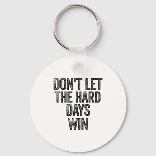 Don't Let The Hard Days Win Motivational  キーホルダー (正面)