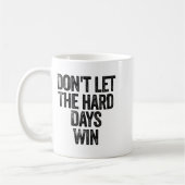 Don't Let The Hard Days Win Motivational  コーヒーマグカップ (左)