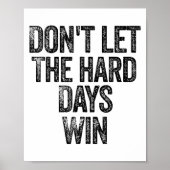 Don't Let The Hard Days Win Motivational  ポスター (正面)