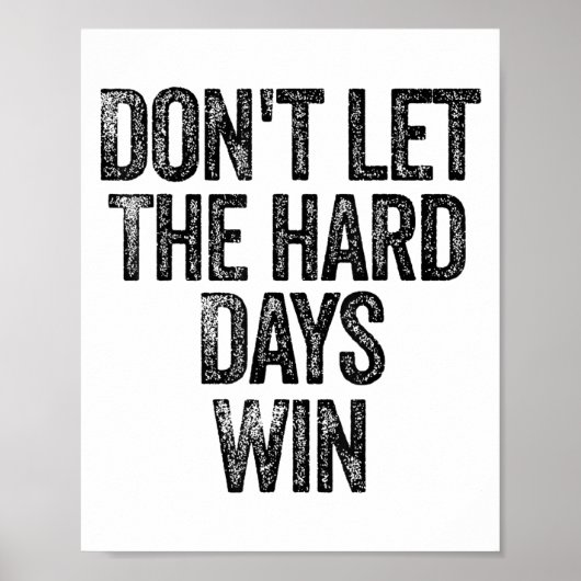 Don't Let The Hard Days Win Motivational  ポスター (正面)
