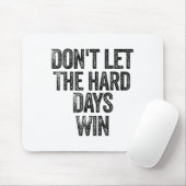 Don't Let The Hard Days Win Motivational マウスパッド (マウス)