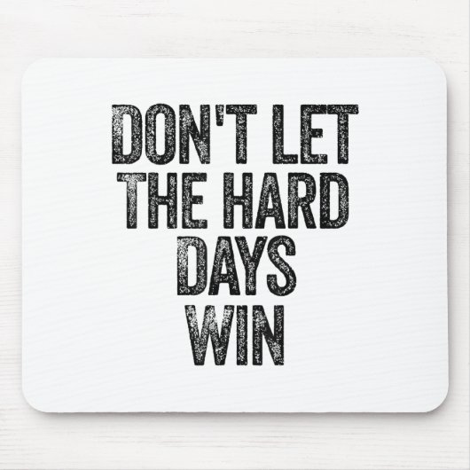 Don't Let The Hard Days Win Motivational マウスパッド (正面)