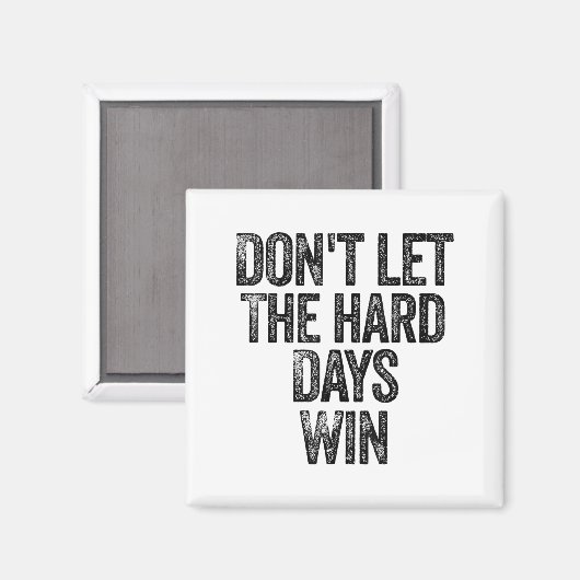 Don't Let The Hard Days Win Motivational マグネット (正面/裏面)
