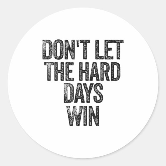 Don't Let The Hard Days Win Motivational  ラウンドシール (正面)