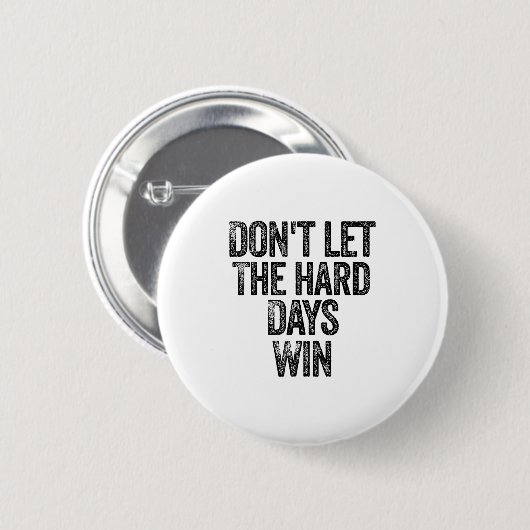 Don't Let The Hard Days Win Motivational  缶バッジ (正面&裏面)