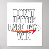 Don't Let The Hard Days Win Motivational For Resil ポスター (正面)