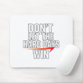 Don't Let The Hard Days Win Motivational For Resil マウスパッド (マウス)