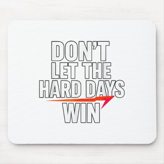 Don't Let The Hard Days Win Motivational For Resil マウスパッド (正面)