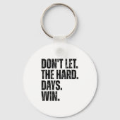 Don't Let The Hard Days Win Motivational Tee キーホルダー (正面)