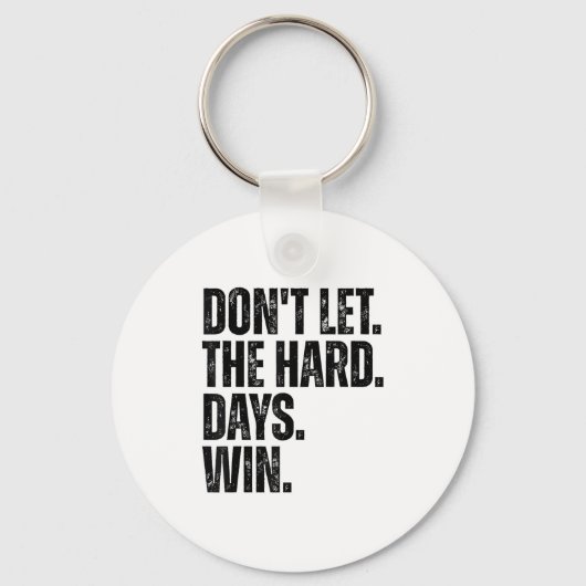 Don't Let The Hard Days Win Motivational Tee  キーホルダー (正面)