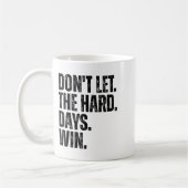 Don't Let The Hard Days Win Motivational Tee コーヒーマグカップ (左)