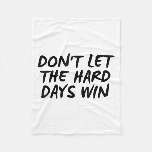 Don't Let The Hard Days Win Motivational Tee  フリースブランケット (正面)